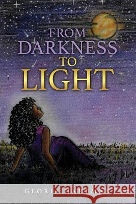 From Darkness to Light Gloria Hartman 9781545614907 Xulon Press