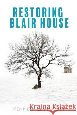 Restoring Blair House Kenneth Lippincott 9781545615225