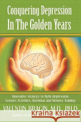 Conquering Depression in the Golden Years Valentin Bragin 9781545615621