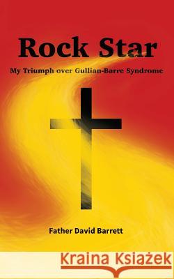 Rock Star: My Triumph over Guillian Barre Syndrome Barrett, Dave 9781545616581