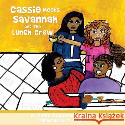 Cassie Meets Savannah and The Lunch Crew Cindy Robinson-Brown, T Angela 9781545617083 Xulon Press