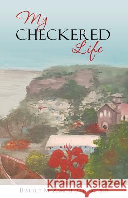 My Checkered Life Beverley M Zamore-Shillingford 9781545618363 Xulon Press