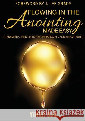 Flowing in the Anointing Made Easy Yinka Ojo 9781545618691 Xulon Press