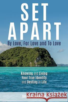 Set Apart: By Love, For Love And to Love George Amponsem 9781545618721 Xulon Press