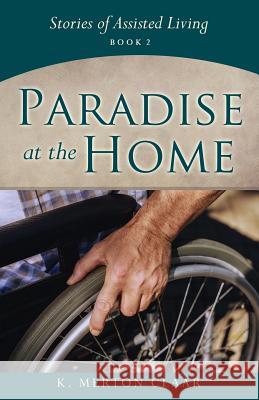 Paradise at the Home K Merton Claar 9781545619193 Xulon Press