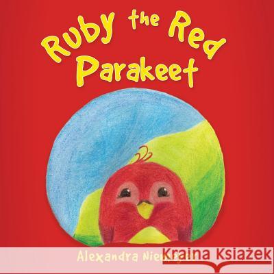 Ruby the Red Parakeet Alexandra Niemeyer 9781545619957 Xulon Press