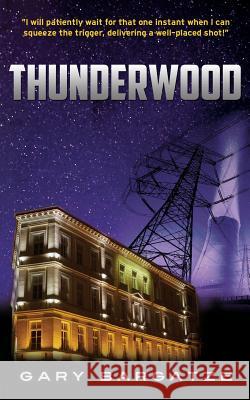 Thunderwood Gary Bargatze 9781545620021 Mill City Press, Inc.