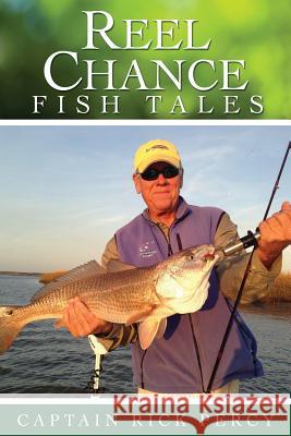 Reel Chance Fish Tales Captain Rick Percy 9781545620724 Xulon Press