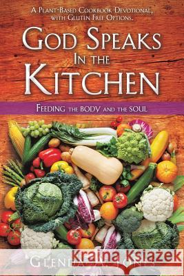 God Speaks In the Kitchen Glenda a Jones 9781545621295 Xulon Press