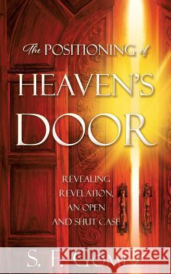 The Positioning of Heaven's Door S F Gomez 9781545621974 Xulon Press