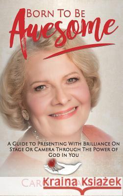 Born To Be Awesome Carol L Stanley 9781545622827 Xulon Press