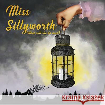 Miss Sillyworth Ateval Dier 9781545622926 Liberty Hill Publishing