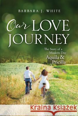 Our Love Journey Barbara J White 9781545622964