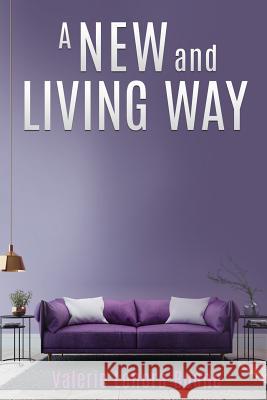 A NEW And Living Way Volume - 3 Valerie Lenora Boone 9781545624289 Xulon Press