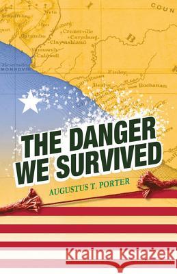 The Danger We Survived Augustus T Porter 9781545624364 Xulon Press