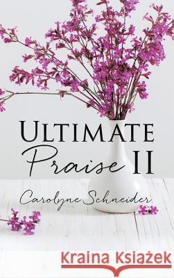 Ultimate Praise II Carolyne Schneider 9781545624753