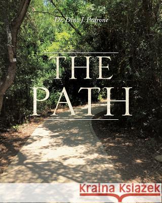 The Path Dr Dino J Pedrone 9781545625798 Xulon Press