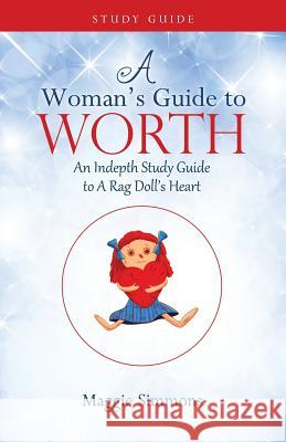 A Woman's Guide to Worth Maggie Simmons 9781545625972 Xulon Press