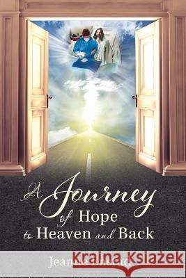 A Journey of Hope to Heaven & Back Jeanne Enstad 9781545627013