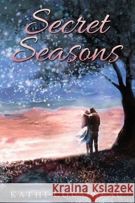 Secret Seasons Kathi Cousineau 9781545628188