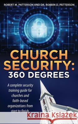 Church Security: 360 Degrees Dr Robert M Patterson and R Patterson 9781545630624 Xulon Press