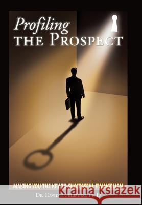 Profiling the Prospect Dr David F Felsburg, PH D 9781545630860