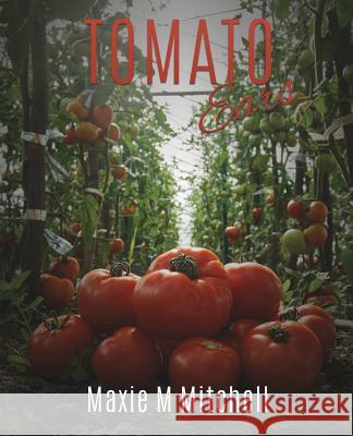 Tomato Ears Maxie M Mitchell 9781545631256 Xulon Press