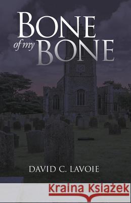 Bone Of My Bone Lavoie, David C. 9781545631423 Mill City Press, Inc.