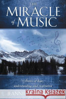 The Miracle of Music Jeannie M. Finnegan 9781545631522 Xulon Press