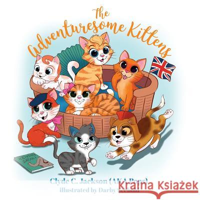 The Adventuresome Kittens Clyde C Jackson (Aka Pops) Ill Scebold 9781545631676