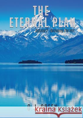 The Eternal Plan Volume 2 - Removing the Veil O J Green 9781545632185 Xulon Press