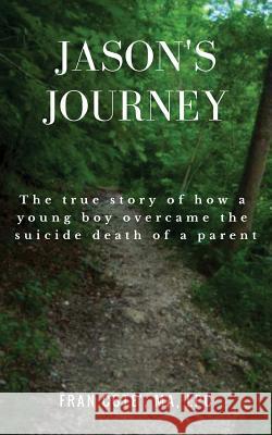 Jason's Journey MS Fran Cote' Lpc 9781545632260 Liberty Hill Publishing
