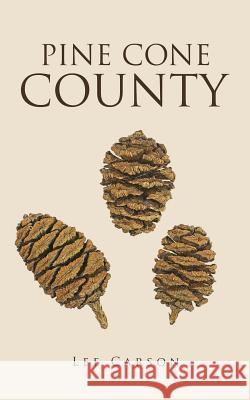 Pine Cone County Lee Carson 9781545632550 Xulon Press