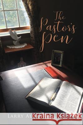 The Pastor's Pen Larry Albanese 9781545632994 Xulon Press