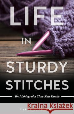 Life in Sturdy Stitches Valerie Felder 9781545633069
