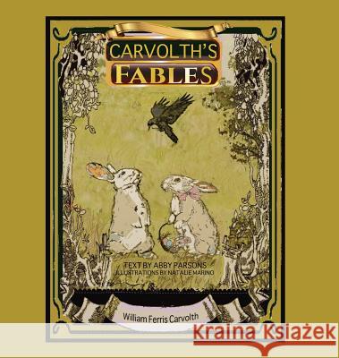 Carvolth's Fables Stories William Ferris Carvolth, Retold Abby Parsons 9781545633342
