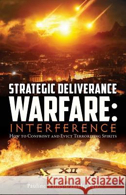 Strategic Deliverance Warfare: Interference  9781545633458 Xulon Press