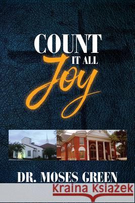 Count it all Joy Green, Moses 9781545634288 Xulon Press