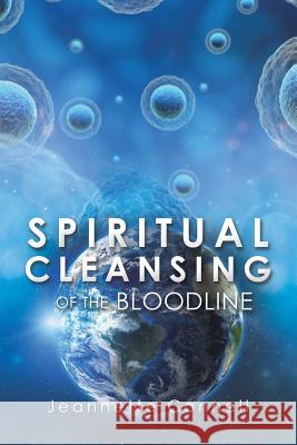 Spiritual Cleansing of the Bloodline Jeannette Connell 9781545634639