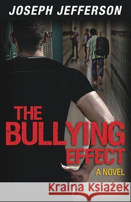 The Bullying Effect Joseph Jefferson 9781545636053 Xulon Press