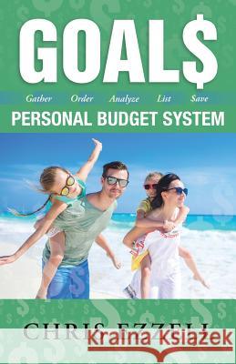 GOAL$ Personal Budget System Chris Ezzell 9781545637128 Xulon Press