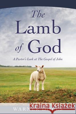 The Lamb of God Warner Doles 9781545637500 Xulon Press