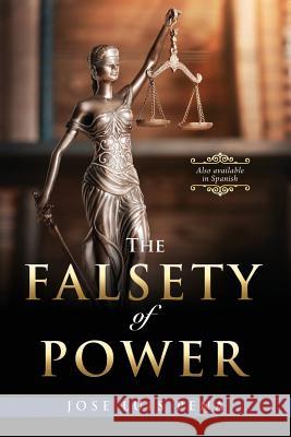 The Falsety of Power Jose Luis Pena 9781545637609