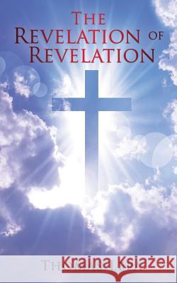 The Revelation of Revelation Thomas Lepa 9781545641071 Xulon Press