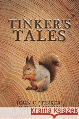 Tinker's Tales John C Tinker Williamson 9781545641767