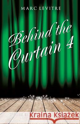 Behind the Curtain 4 Marc E Levitre 9781545642108 Xulon Press