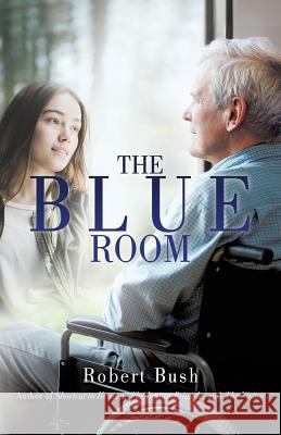 The Blue Room Robert Bush 9781545642399