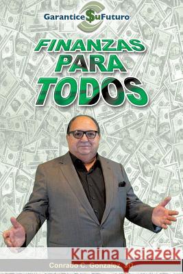 Finanzas Para Todos J. D. Conrado Gonzalez 9781545642429 Mill City Press, Inc.