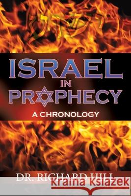 Israel In Prophecy Richard Hill 9781545642559 Xulon Press
