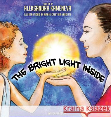 The Bright Light Inside Aleksandra S Kameneva, Maria Cristina Venditti 9781545643303 Xulon Press